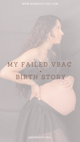 My Failed VBAC + Birth Story