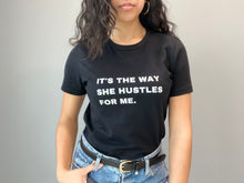 Load image into Gallery viewer, It&#39;s the Way She Hustles for Me T-Shirt
